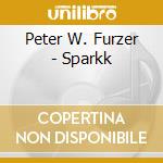 Peter W. Furzer - Sparkk cd musicale di Peter W. Furzer