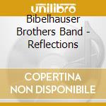 Bibelhauser Brothers Band - Reflections cd