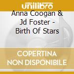 Anna Coogan & Jd Foster - Birth Of Stars