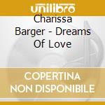 Charissa Barger - Dreams Of Love cd