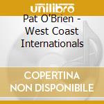 Pat O'Brien - West Coast Internationals cd musicale di Pat O'Brien