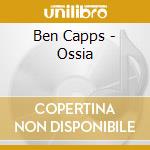 Ben Capps - Ossia cd