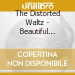 The Distorted Waltz - Beautiful Monsters cd