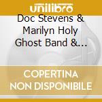 Doc Stevens & Marilyn Holy Ghost Band & Show - Saved And Apprehended cd
