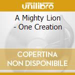 A Mighty Lion - One Creation cd