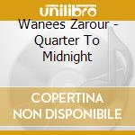 Wanees Zarour - Quarter To Midnight cd