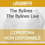 The Bylines - The Bylines Live cd musicale di The Bylines
