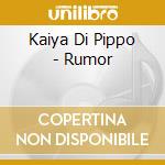 Kaiya Di Pippo - Rumor cd