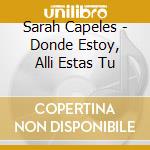 Sarah Capeles - Donde Estoy, Alli Estas Tu cd