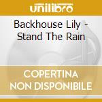 Backhouse Lily - Stand The Rain cd