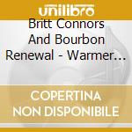 Britt Connors And Bourbon Renewal - Warmer Season cd musicale di Britt Connors And Bourbon Renewal