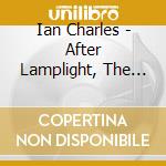 Ian Charles - After Lamplight, The Obvious cd musicale di Ian Charles