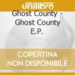 Ghost County - Ghost County E.P. cd