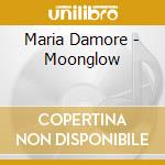 Maria Damore - Moonglow cd
