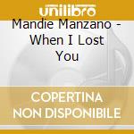 Mandie Manzano - When I Lost You cd