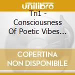 Tri1 - Consciousness Of Poetic Vibes Spoken cd