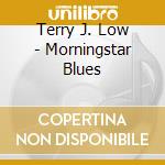 Terry J. Low - Morningstar Blues cd