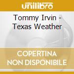 Tommy Irvin - Texas Weather cd
