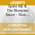 Spare Rib & The Bluegrass Sauce - Slow Cooked cd