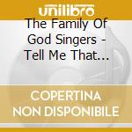 The Family Of God Singers - Tell Me That Story Again cd musicale di The Family Of God Singers