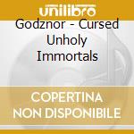Godznor - Cursed Unholy Immortals cd