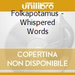 Folkapotamus - Whispered Words cd