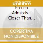 French Admirals - Closer Than Brothers cd