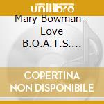 Mary Bowman - Love B.O.A.T.S. (Based On A True Story) cd