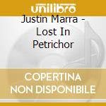 Justin Marra - Lost In Petrichor cd