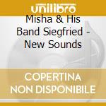 Misha & His Band Siegfried - New Sounds cd