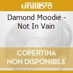 Damond Moodie - Not In Vain
