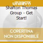 Shafton Thomas Group - Get Start! cd