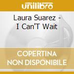 Laura Suarez - I Can'T Wait cd