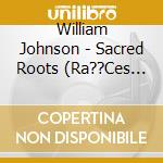 William Johnson - Sacred Roots (Ra??Ces Sagrado) cd
