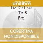 Liz De Lise - To & Fro cd