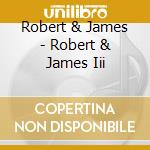 Robert & James - Robert & James Iii cd