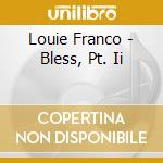 Louie Franco - Bless, Pt. Ii cd