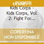 Kids Corps - Kids Corps, Vol. 2: Fight For The Light cd