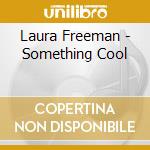 Laura Freeman - Something Cool cd
