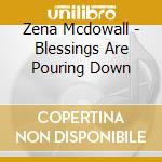 Zena Mcdowall - Blessings Are Pouring Down cd musicale di Zena Mcdowall