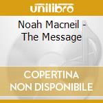 Noah Macneil - The Message cd