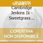 Cambridge Jenkins Iii - Sweetgrass Blues cd