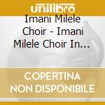 Imani Milele Choir - Imani Milele Choir In Worship cd musicale di Imani Milele Choir