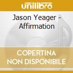 Jason Yeager - Affirmation cd