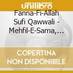 Fanna-Fi-Allah Sufi Qawwali - Mehfil-E-Sama, Vol. 3 cd musicale di Fanna