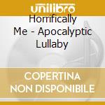 Horrifically Me - Apocalyptic Lullaby cd