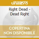 Right Dead - Dead Right cd