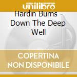 Hardin Burns - Down The Deep Well cd
