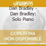 Dan Bradley - Dan Bradley: Solo Piano cd