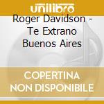 Roger Davidson - Te Extrano Buenos Aires cd